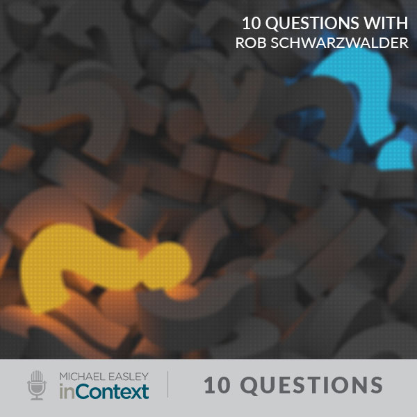 gray, orange, and blue question marks with text reading 10 questions with Rob Schwarzwalder from Michael Easley inContext
