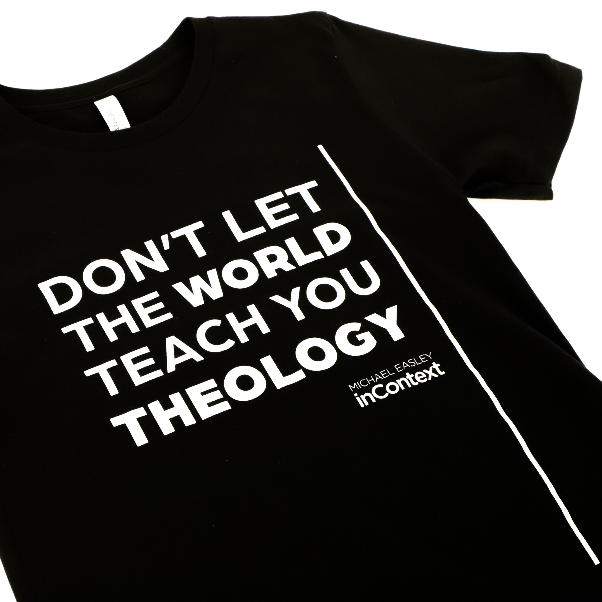 T-Shirt: Don't Let The World Teach You Theology