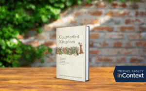 Counterfeit Kingdom with R. Douglas Pevitt and Holly Pivec on Michael Easley inContext