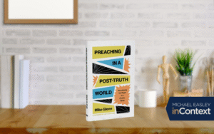 Preaching in a Post Truth World with Mike Glenn
