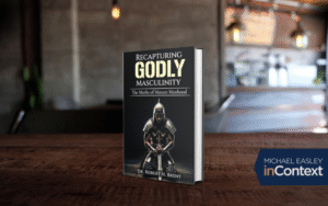 Recapturing Godly Masculinity with Dr. Robert N. Brent