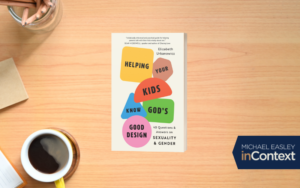 Helping Your Kids Know God’s Good Design with Elizabeth Urbanowicz
