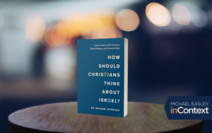 How Should Christians Think About Israel? With Dr. Michael Rydelnik